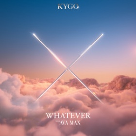 KYGO FEAT. AVA MAX - WHATEVER